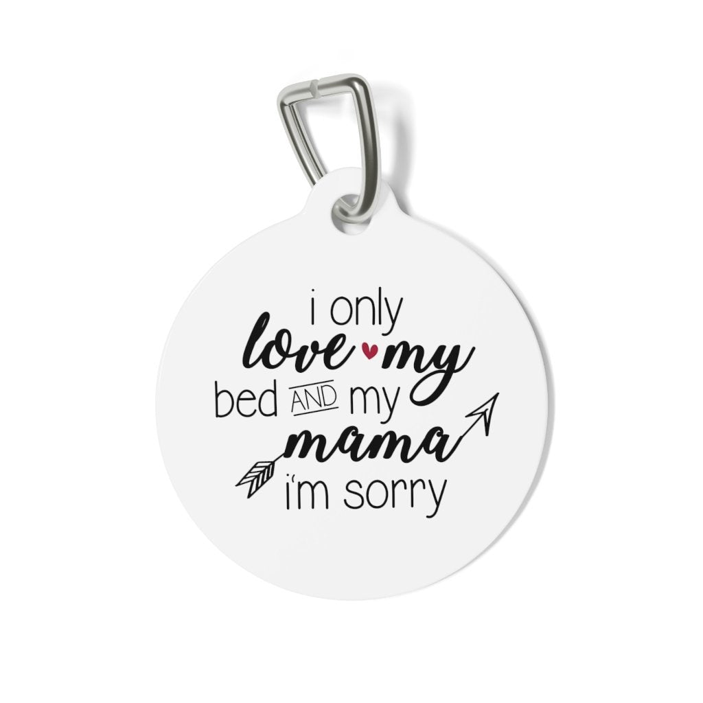 Only Love Bed And Mama Pet Tag