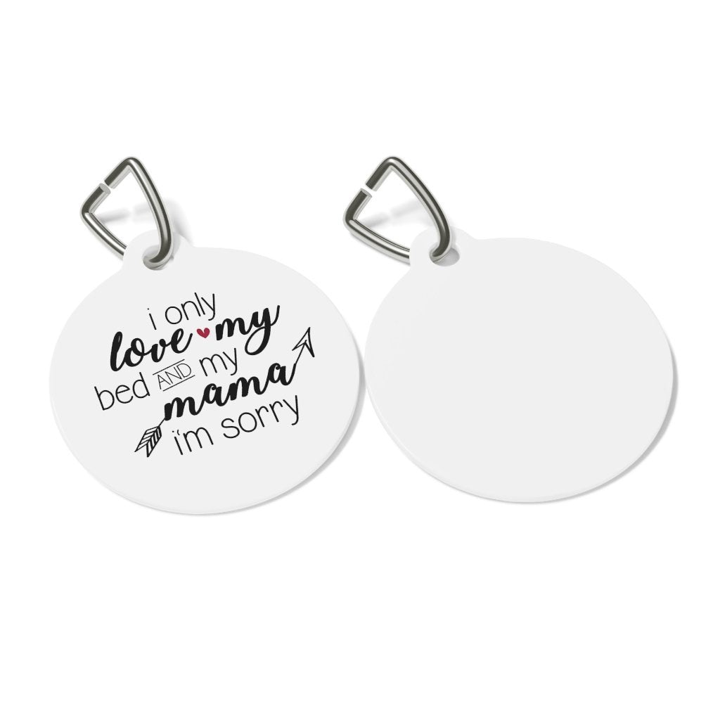 Only Love Bed And Mama Pet Tag