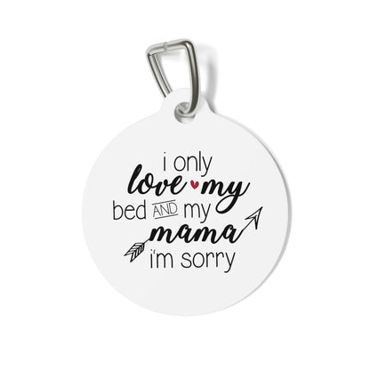Only Love Bed And Mama Pet Tag